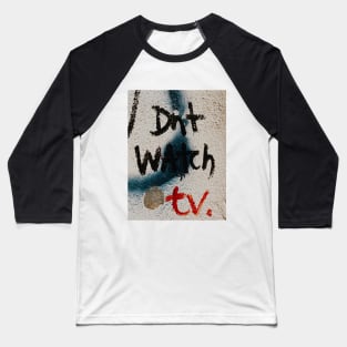 Don't watch TV Baseball T-Shirt